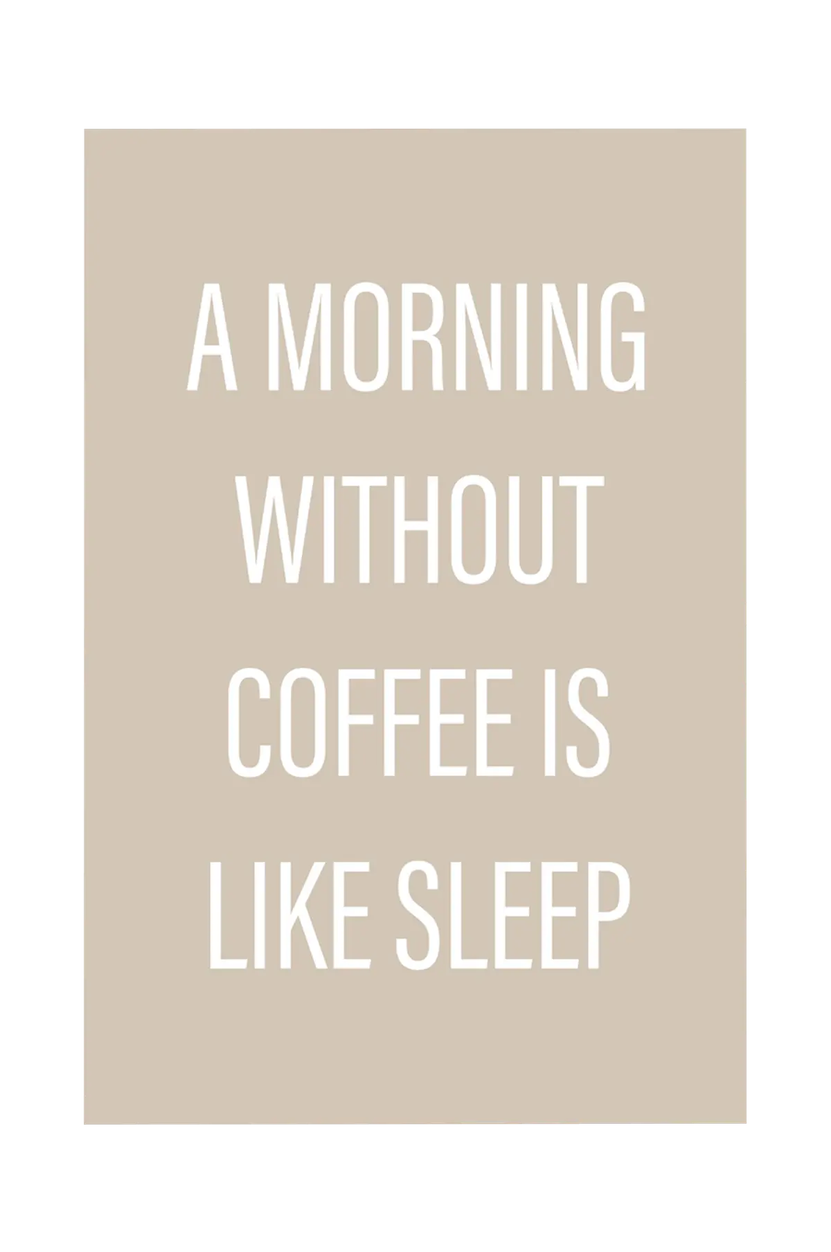 Poster Without coffee Naturlig farget