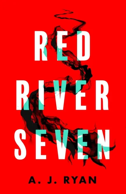 Red River Seven: A pulse-pounding horror novel from bestselling author Anthony Ryan
