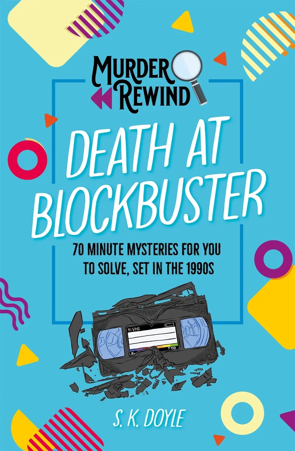 Murder Rewind: Death at Blockbuster: 70 minute mysteries for you to solve, set in the 1990s