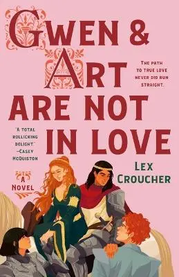Gwen & Art Are Not in Love: The Camelot Disasters: Book One