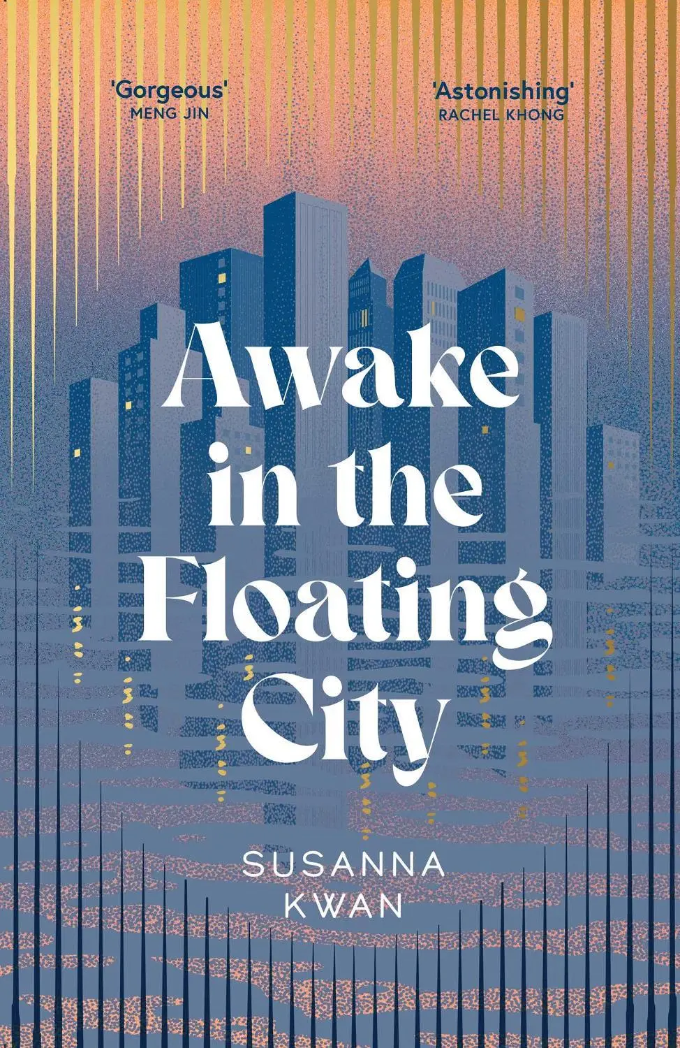 Awake in the Floating City: 'An astonishing work of art...This is the kind of book that changes you, that leaves you seeing more vividly, and living more fully, in its wake' Rachel Khong