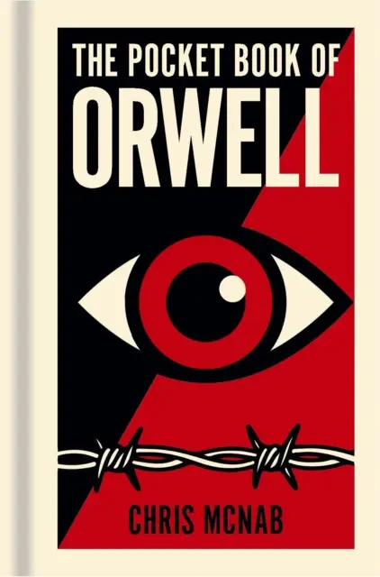 The Pocket Book of Orwell: A Concise Introduction to Orwell’s Writings and Ideas
