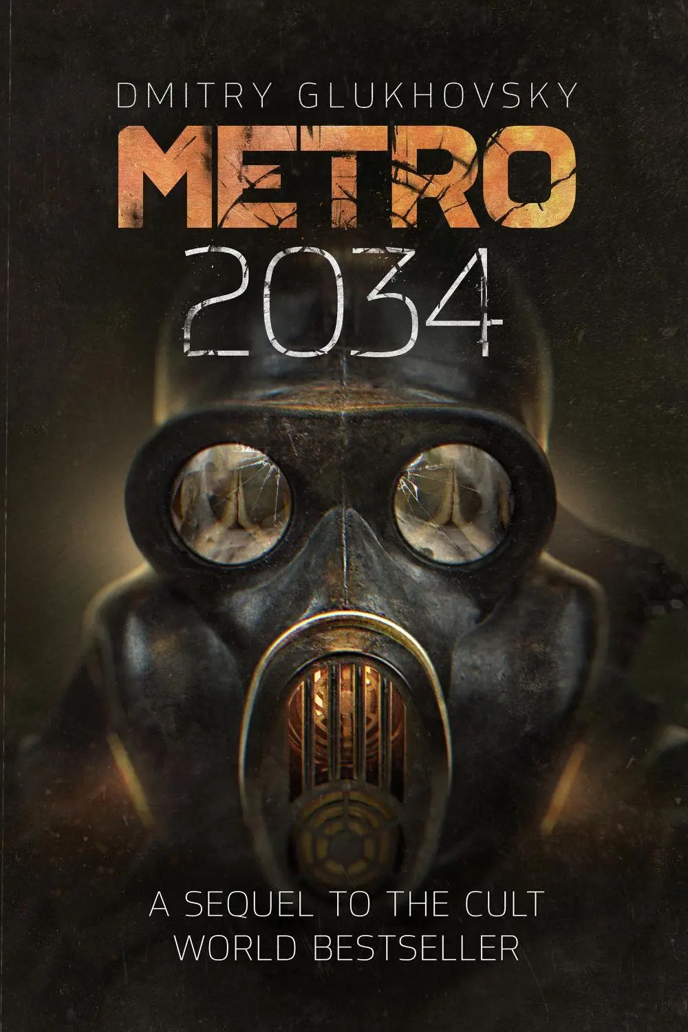 Metro 2034: The blockbuster sequel to METRO 2033 and inspiration behind the bestselling METRO video game franchise