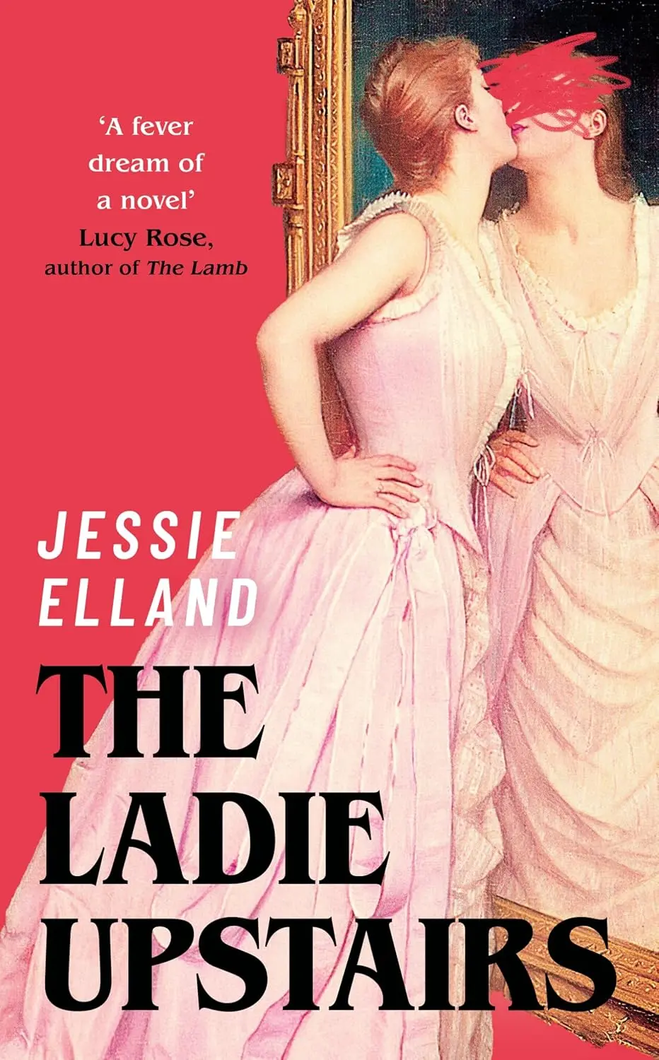 The Ladie Upstairs: ‘A fever dream of a novel’ Lucy Rose, author of THE LAMB