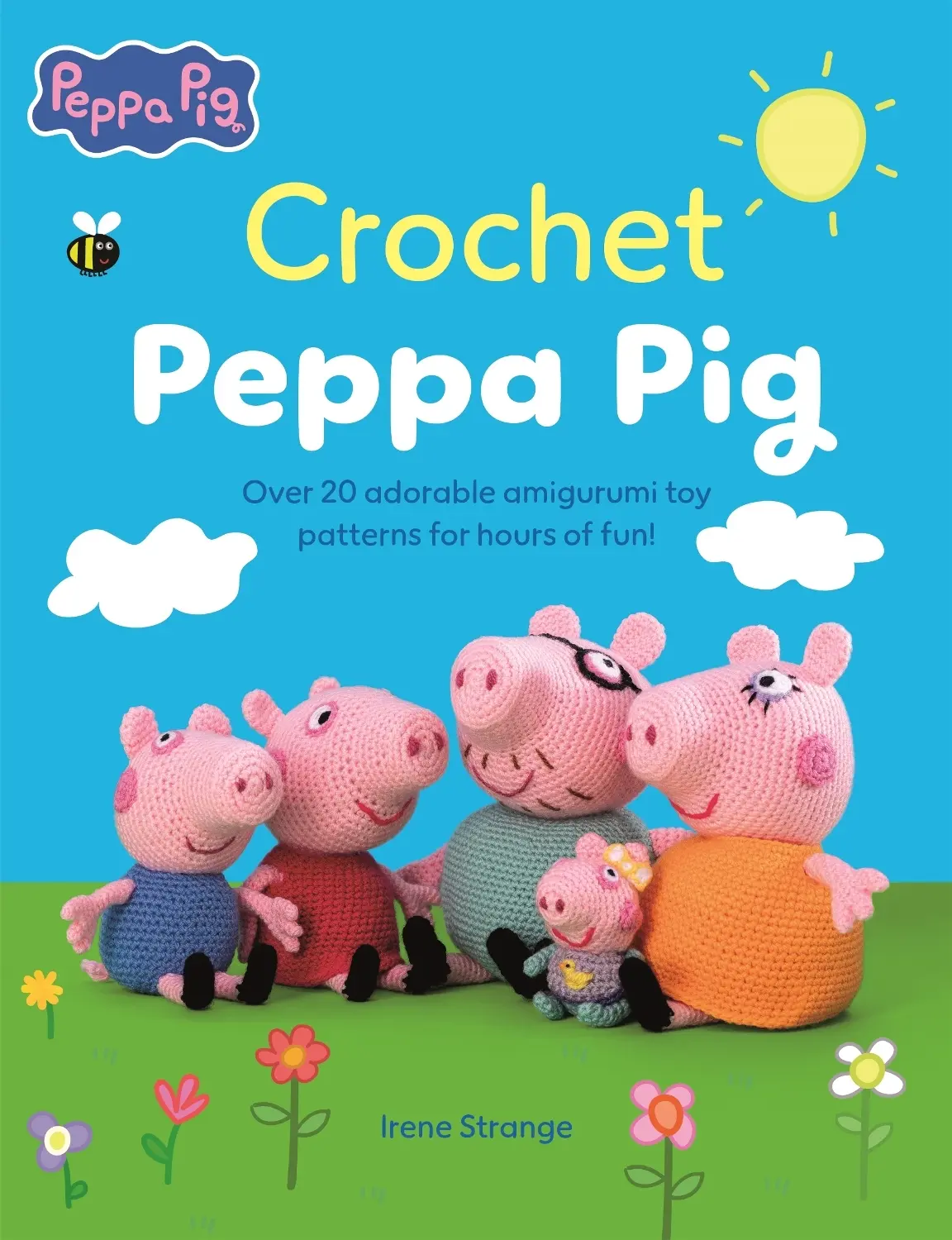Crochet Peppa Pig: Over 20 adorable amigurumi toy patterns for hours of fun!