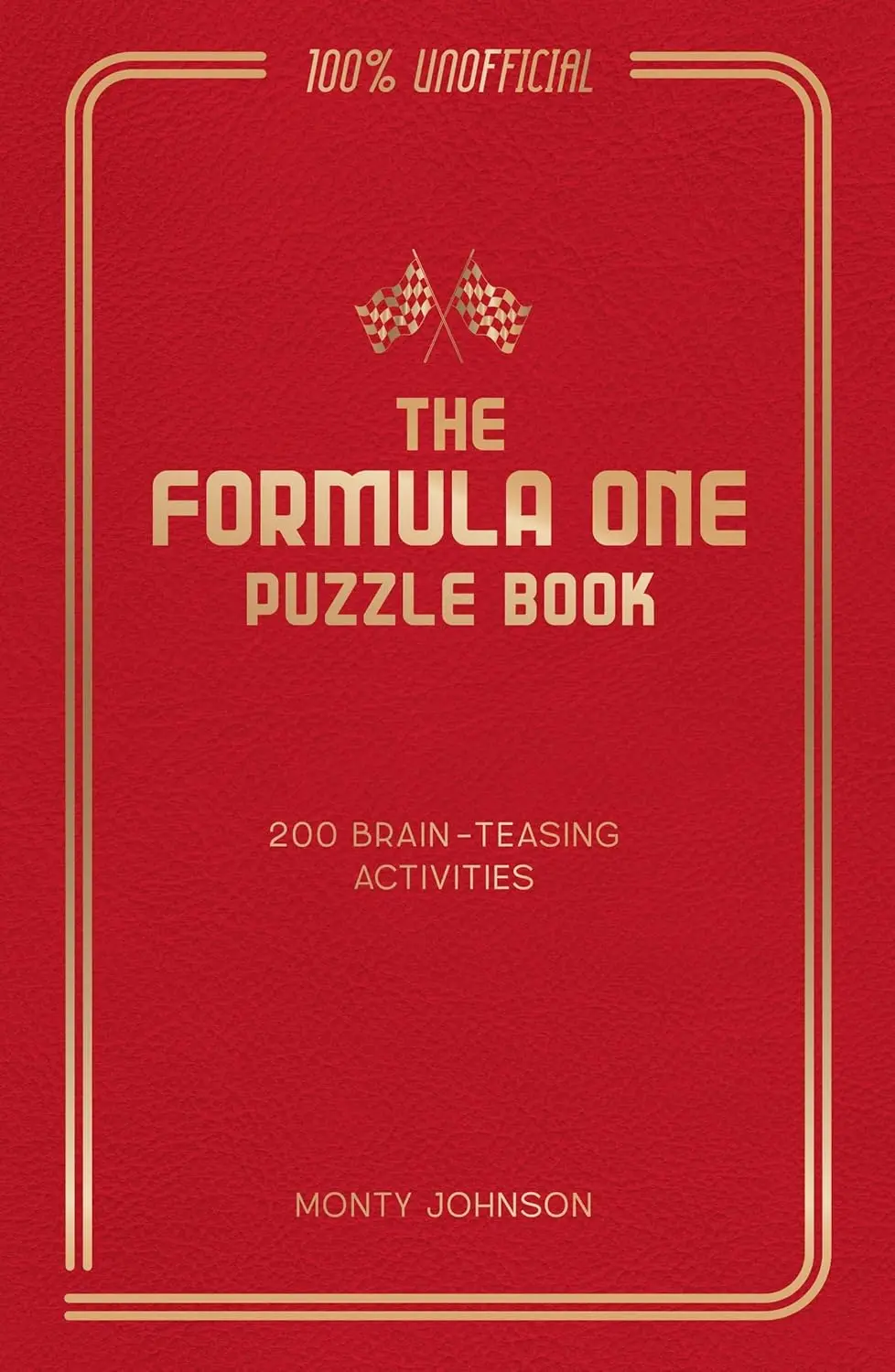 The Formula One Puzzle Book: 200 Brain-Teasing Activities Featuring the Cars, the Stars and the Races to Test Your F1 Knowledge