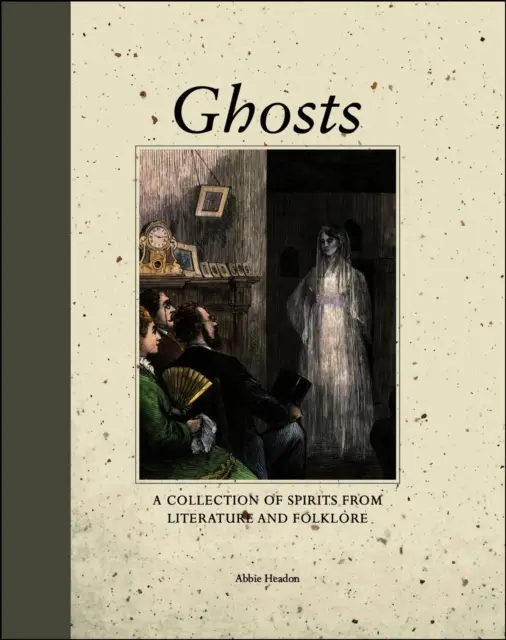 Ghosts: A Collection of Spirits from Literature and Folklore