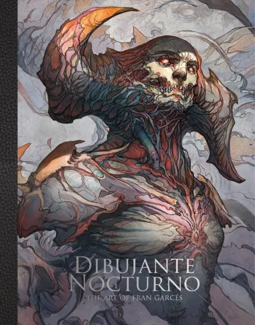 Dibujante Nocturno: The Art of Francisco Garces: The Art of Francisco Garces