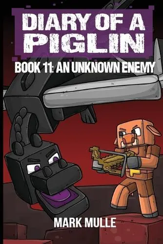Diary of a Piglin Book 11: An Unknown Enemy