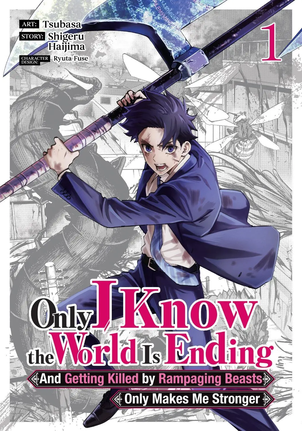 Only I Know the World Is Ending and Getting Killed by Rampaging Beasts Only Makes Me Stronger Vol. 1