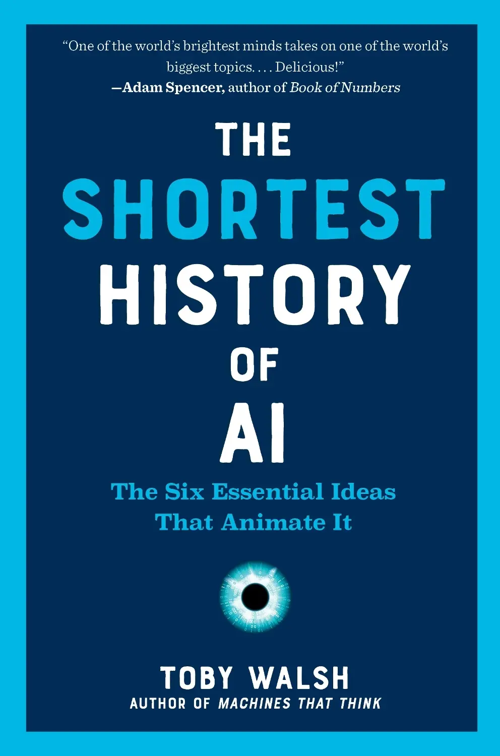 The Shortest History of AI: The Six Essential Ideas That Animate It