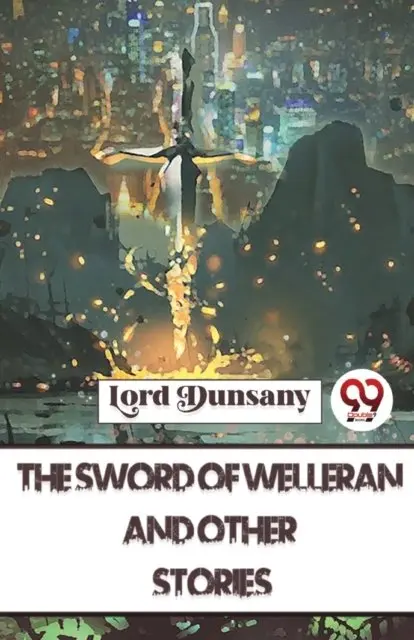 The Sword of Welleran and Other Stories