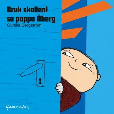 Bruk skallen! sa pappa Åberg