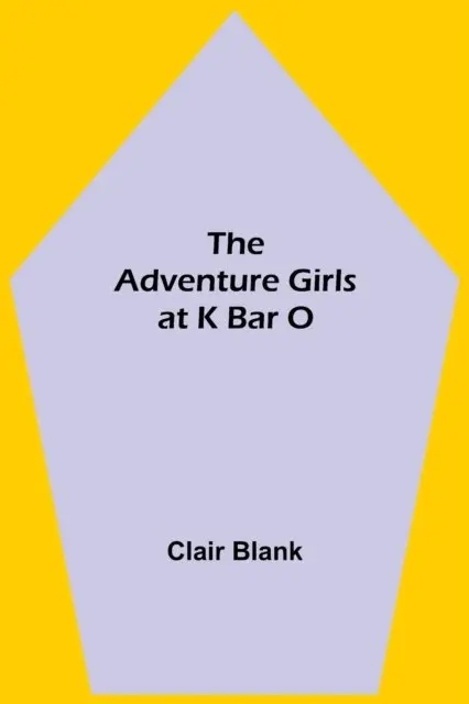 The Adventure Girls at K Bar O