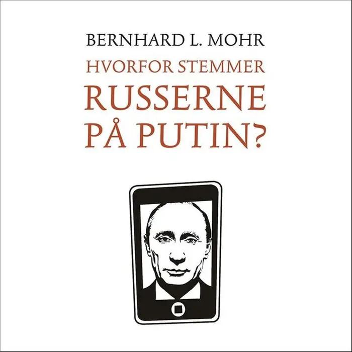 Hvorfor stemmer russerne på Putin?