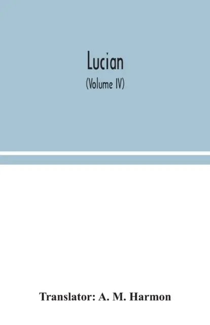 Lucian (Volume IV)