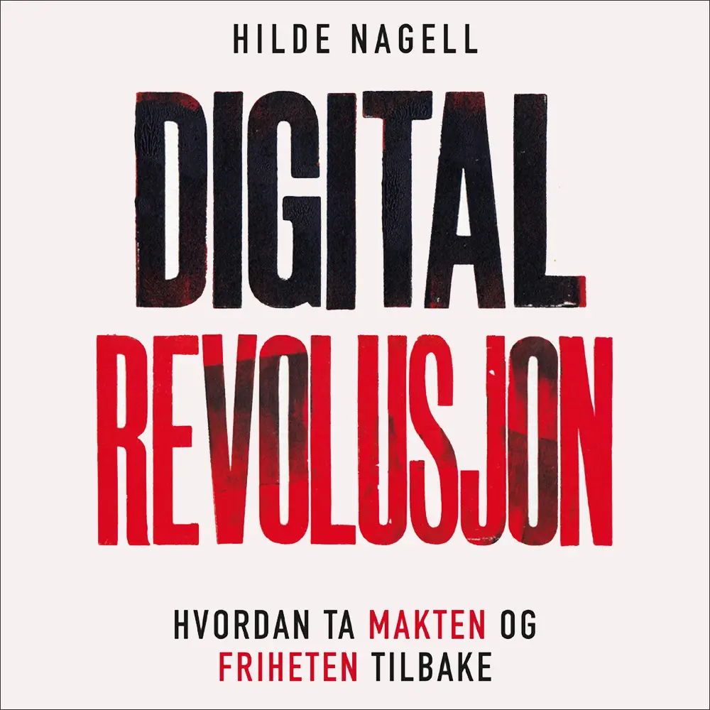 Digital revolusjon - Hvordan ta makten og friheten tilbake