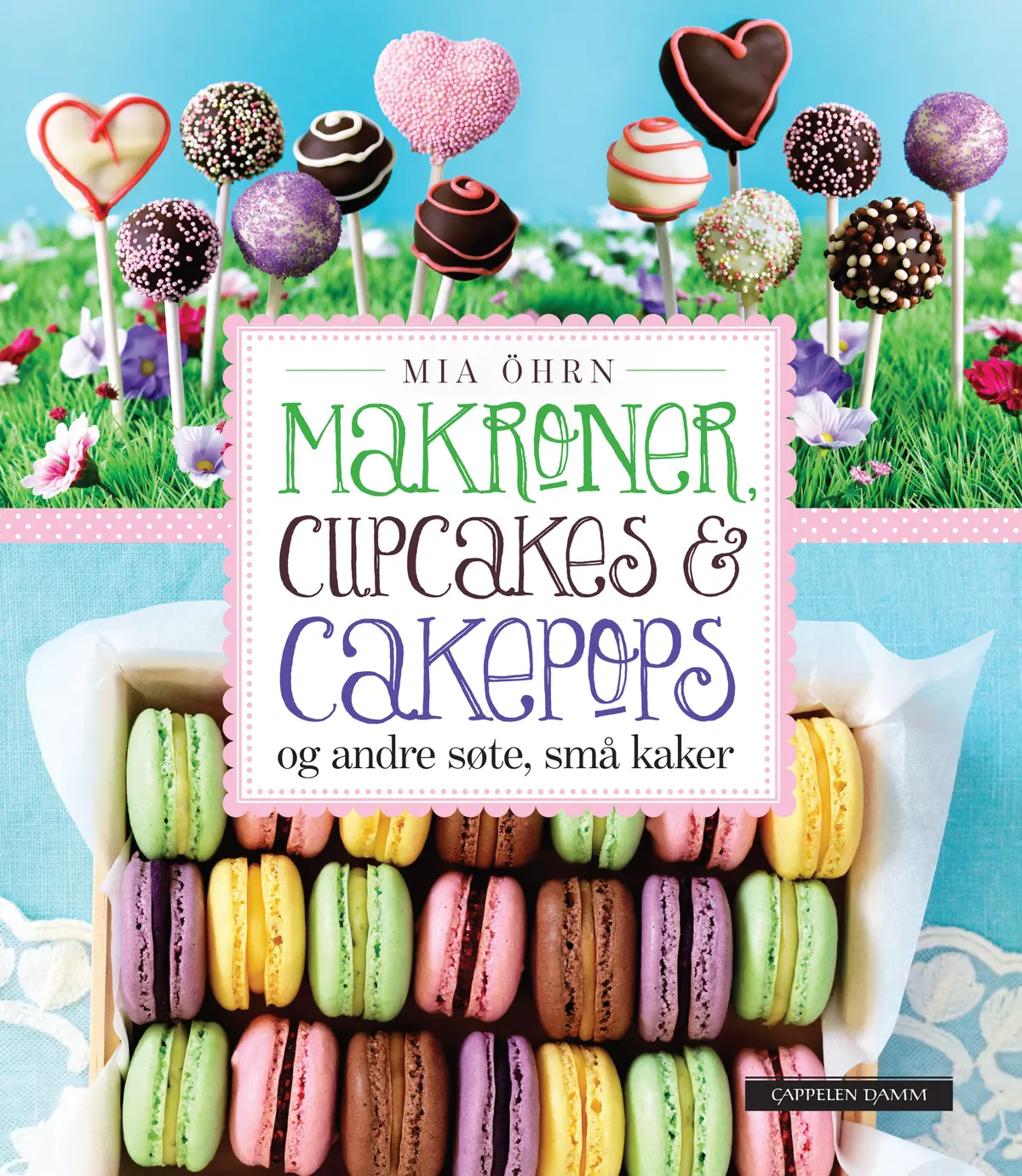 Makroner, cupcakes og cakepops - og andre søte, små kaker