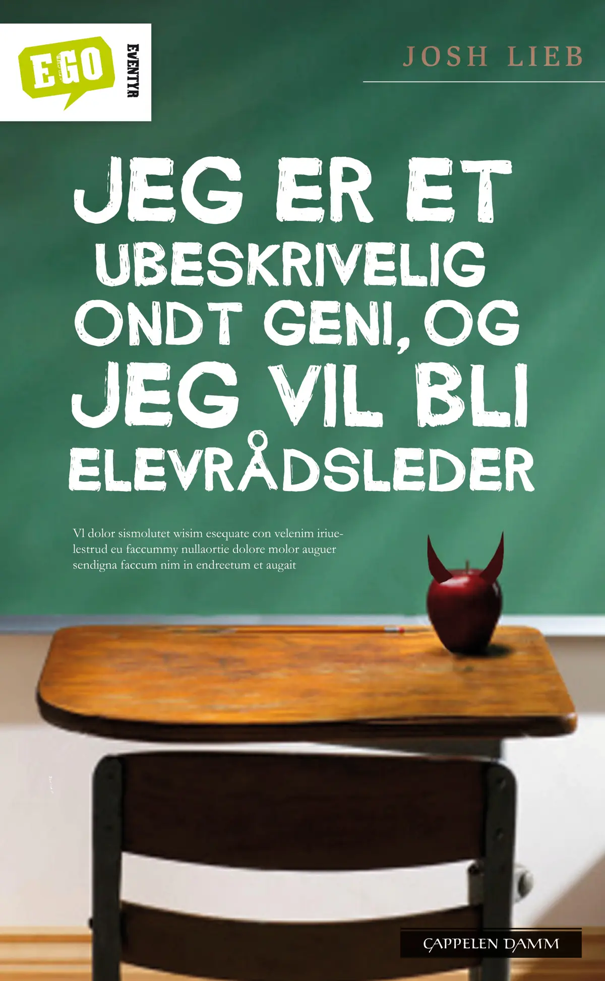 Jeg er et ubeskrivelig ondt geni, og jeg vil bli elevrådsleder