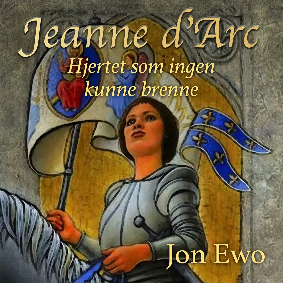 Hjertet som ingen kunne brenne. En reise til Jeanne d'Arc
