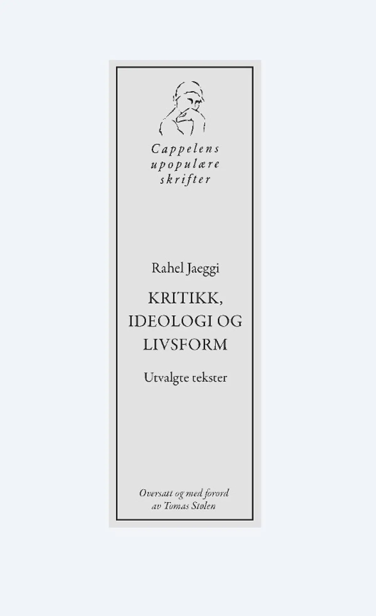 Kritikk, ideologi og livsform: utvalgte tekster
