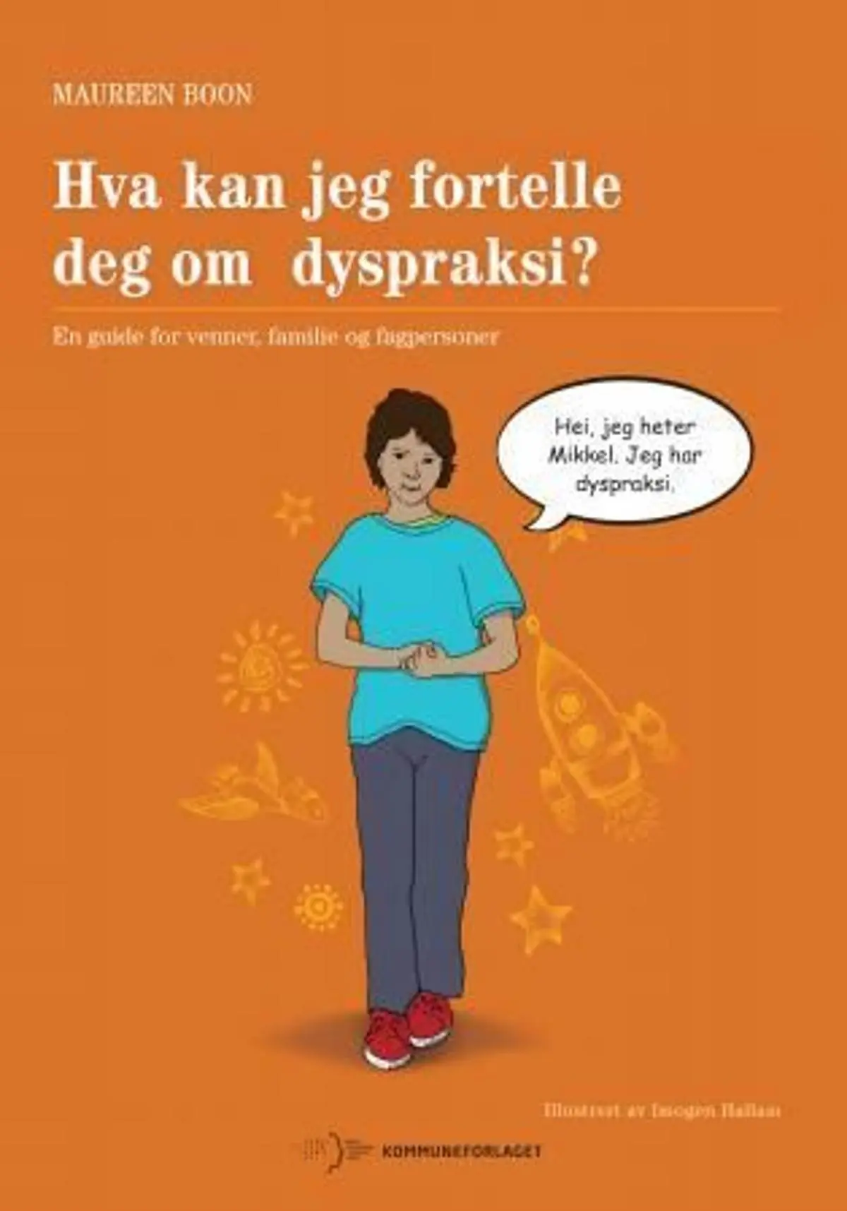 Hva kan jeg fortelle deg om dyspraksi?: en guide for venner, familie og fagpersoner