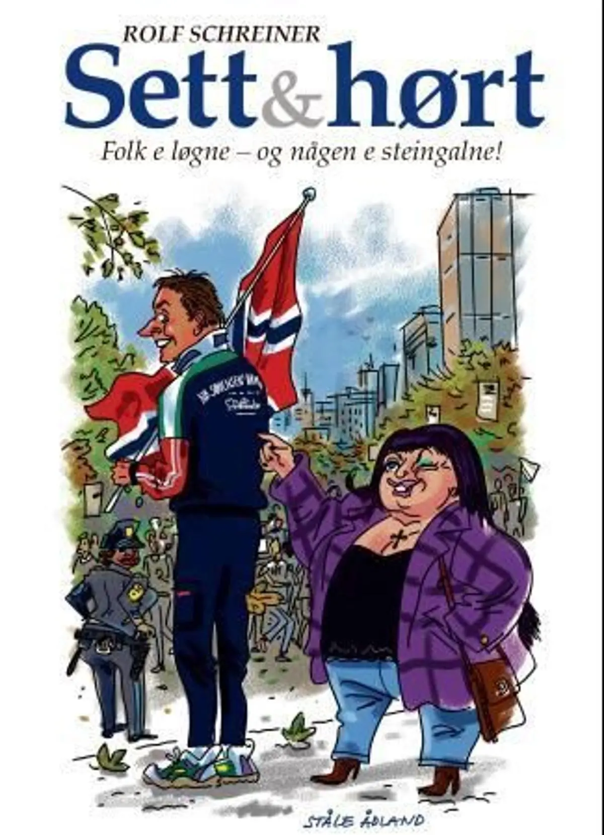 Sett & hørt: folk e løgne - og någen e steingalne