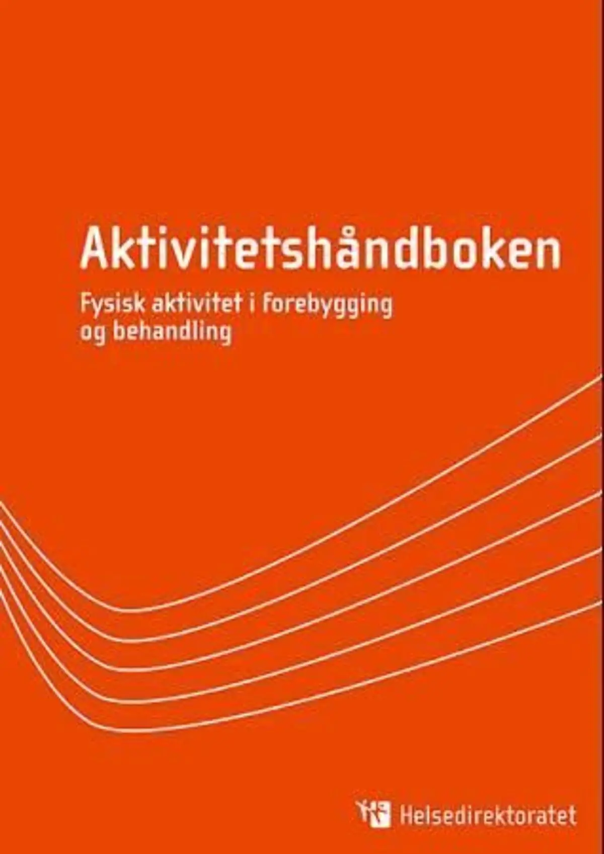 Aktivitetshåndboken: fysisk aktivitet i forebygging og behandling