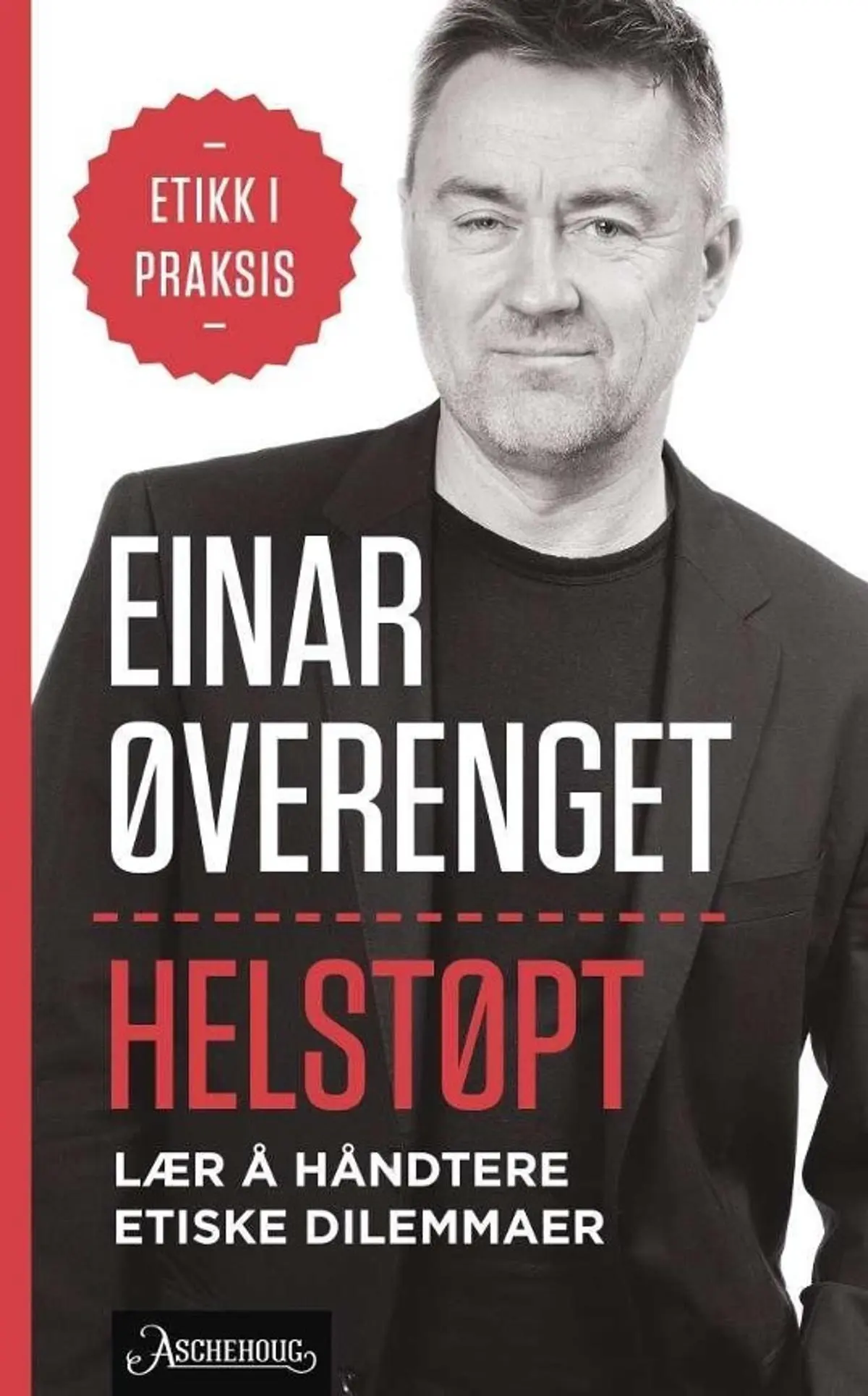 Helstøpt: lær å håndtere etiske dilemmaer : etikk i praksis