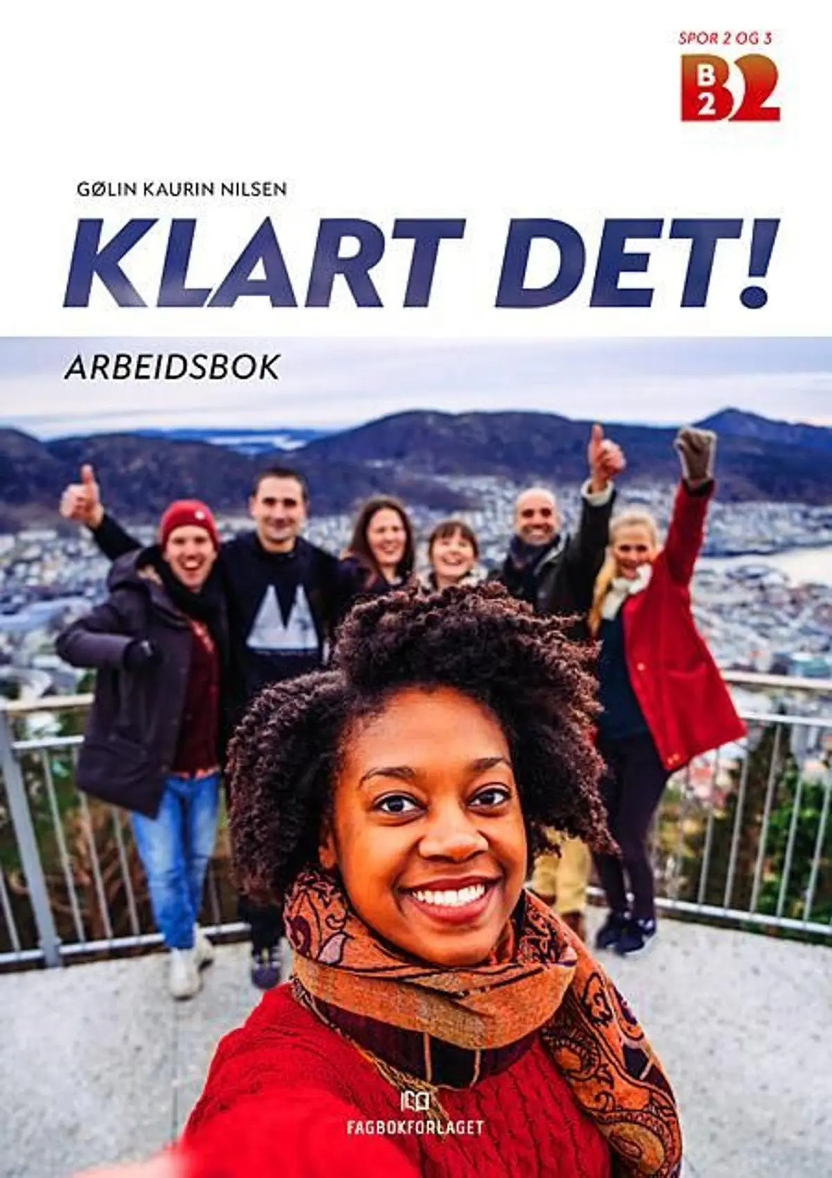 Klart det!: Arbeidsbok : norsk på høyere nivå - selvstendig bruker : B2 spor 2 og 3