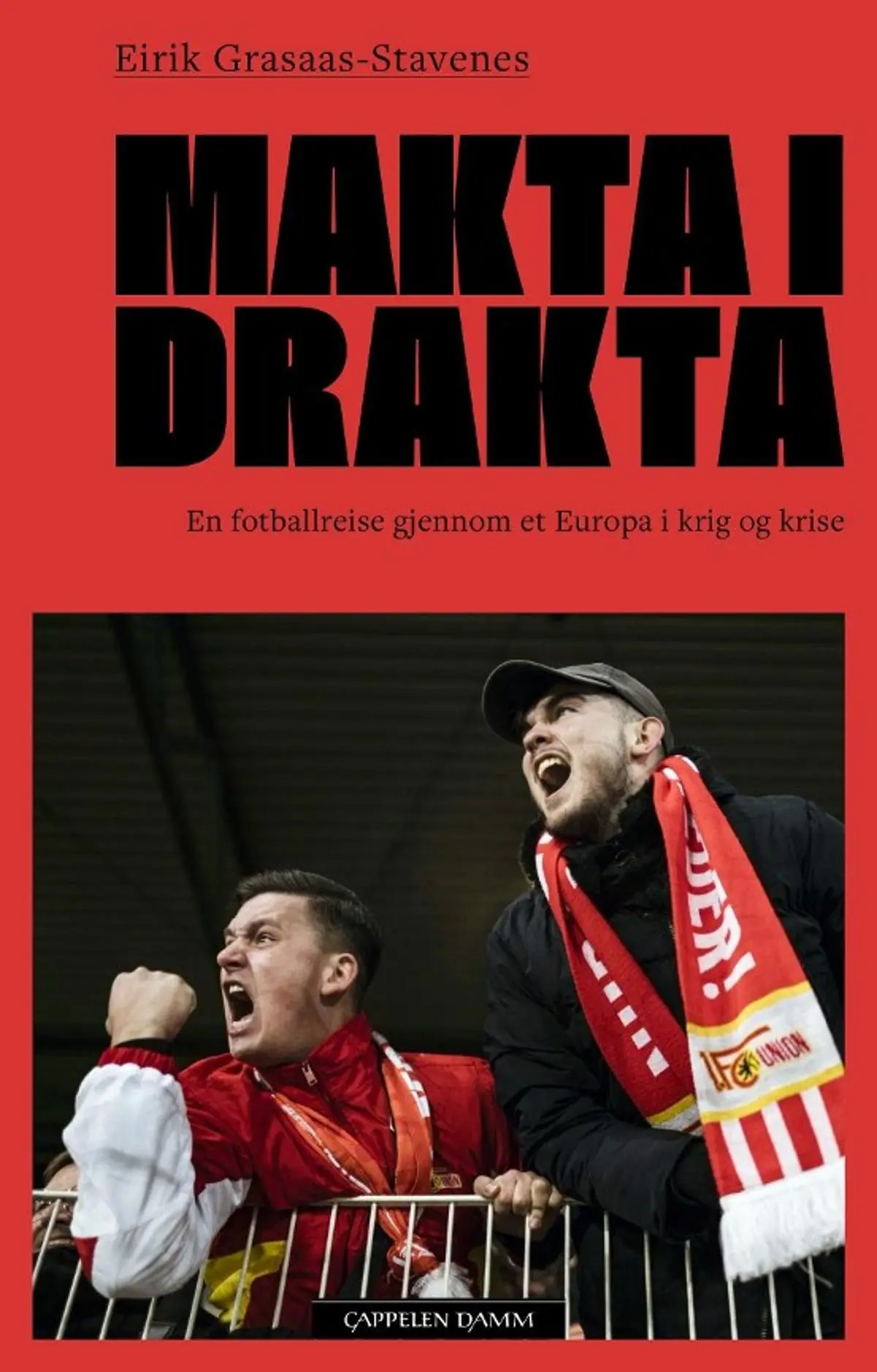 Makta i drakta: en fotballreise gjennom et Europa i krig og krise