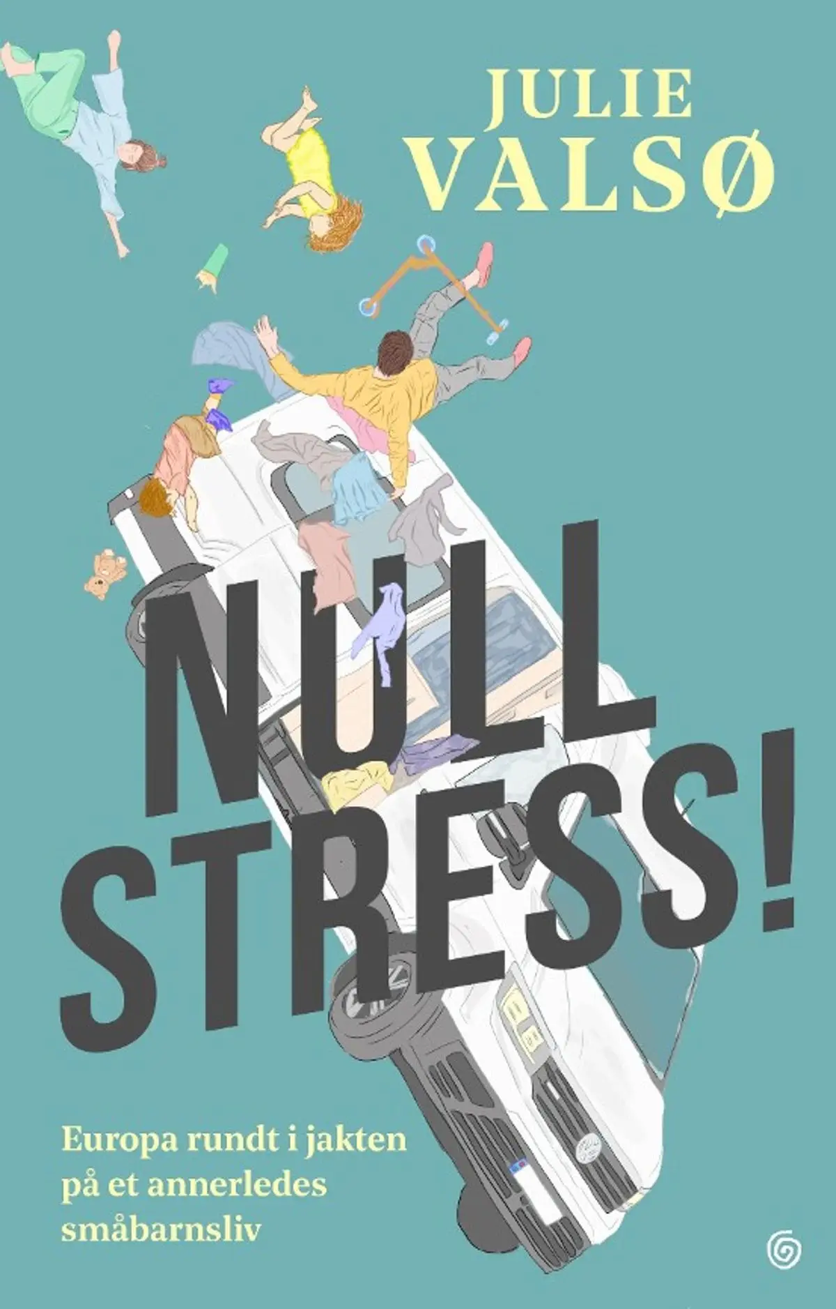 Null stress!: Europa rundt i jakten på et annerledes småbarnsliv