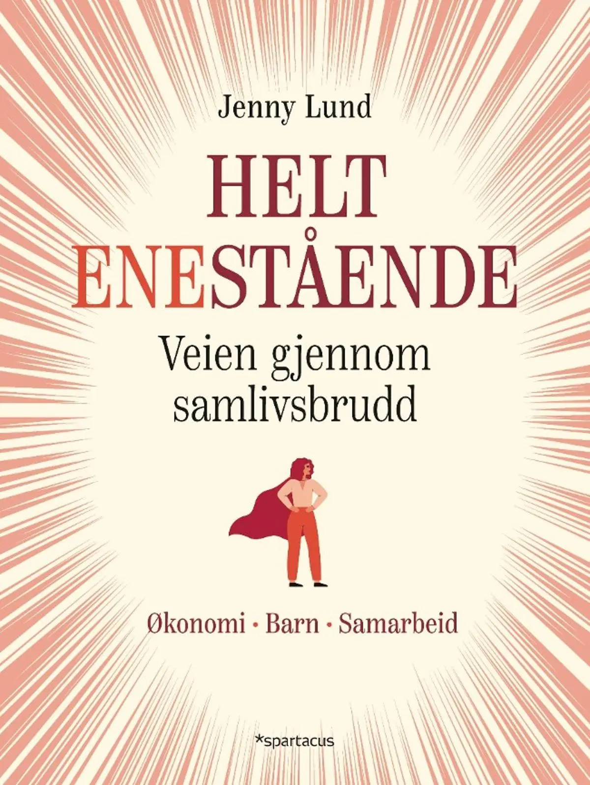 Helt enestående: veien gjennom samlivsbrudd