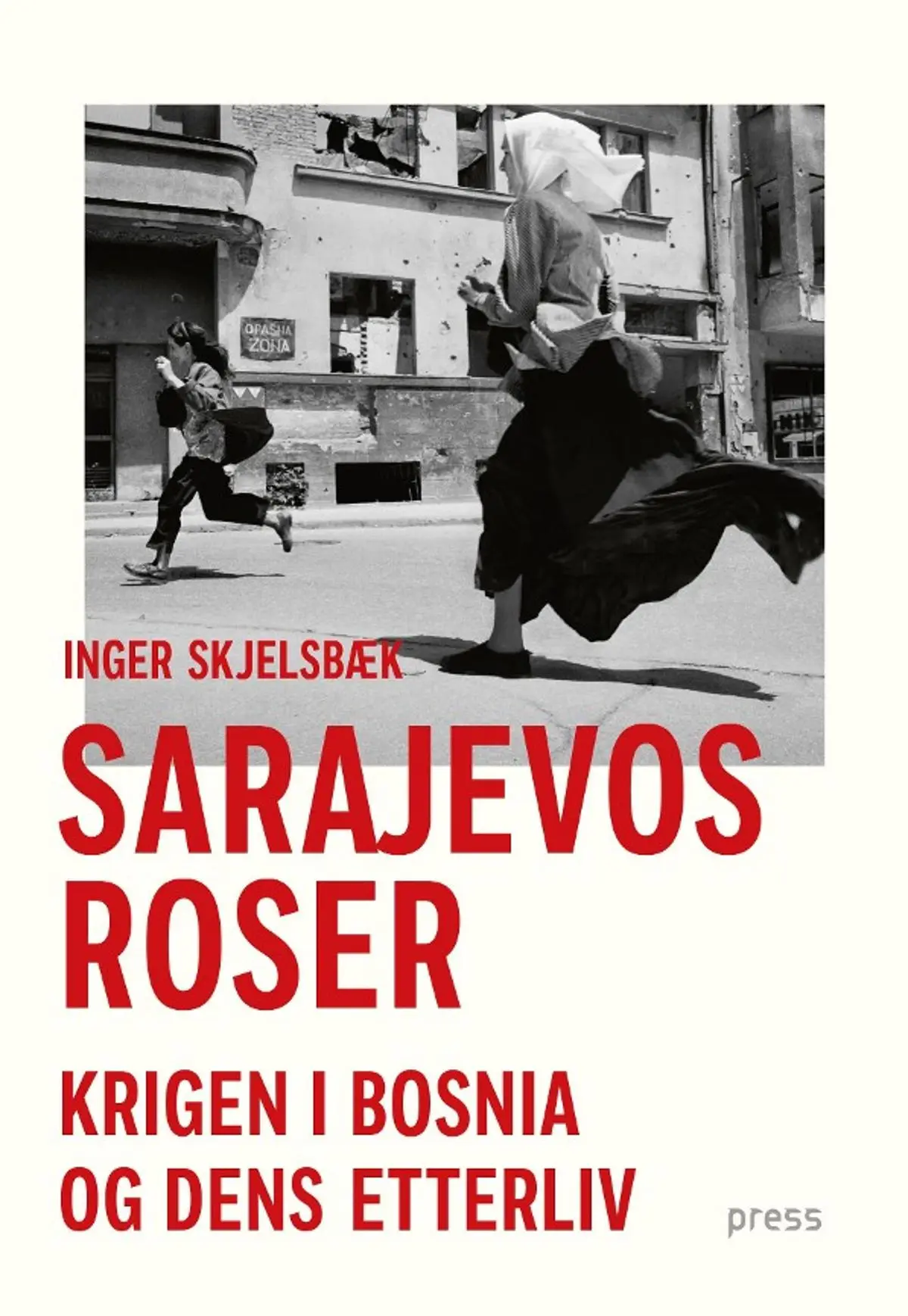 Sarajevos roser: krigen i Bosnia og dens etterliv