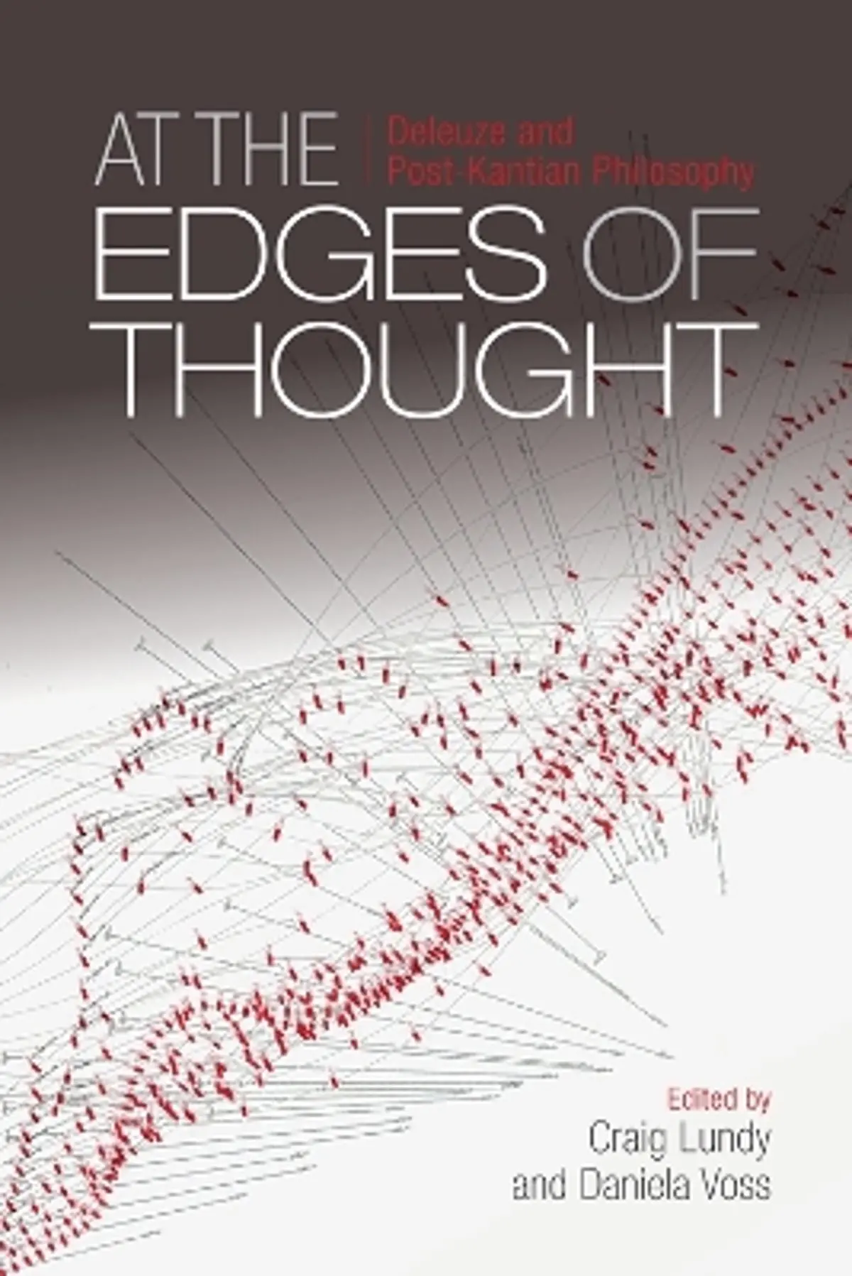 At the Edges of Thought: Deleuze and Post-Kantian Philosophy
