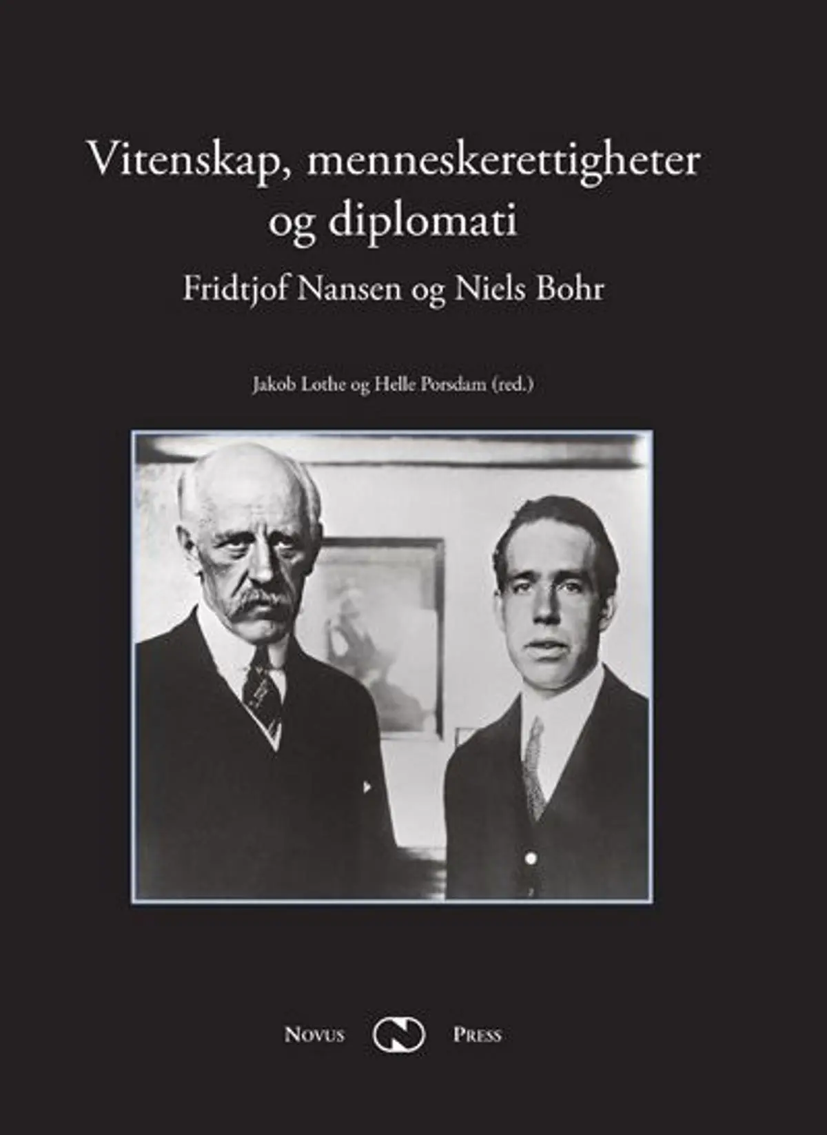 Vitenskap, menneskerettigheter og diplomati: Fridtjof Nansen og Niels Bohr