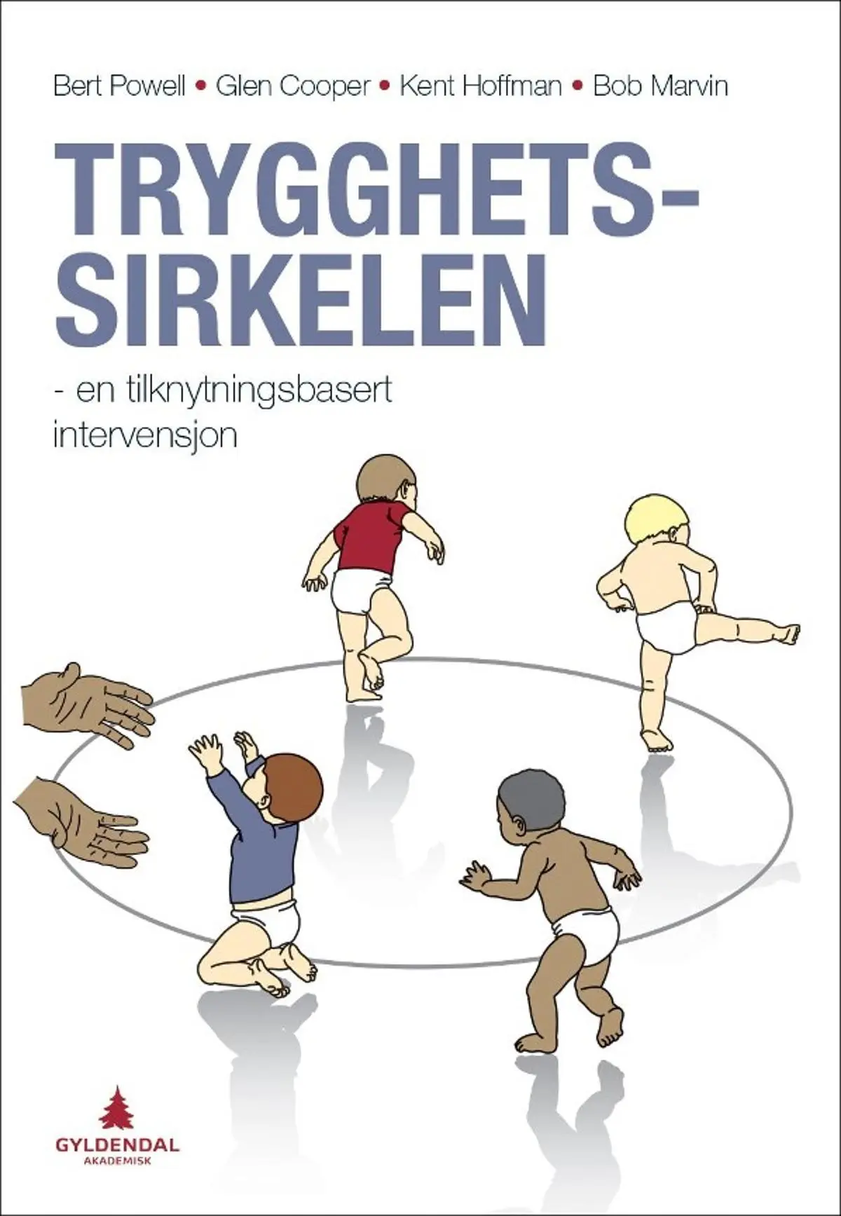 Trygghetssirkelen: en tilknytningsbasert intervensjon : om å fremme tilknytningen i tidlige foreldre-barn-forhold