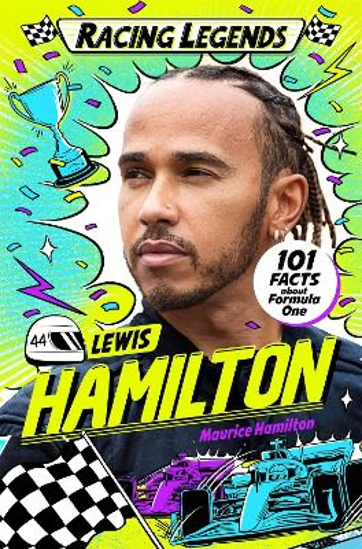 Racing Legends: Lewis Hamilton: 101 Facts about Formula One
