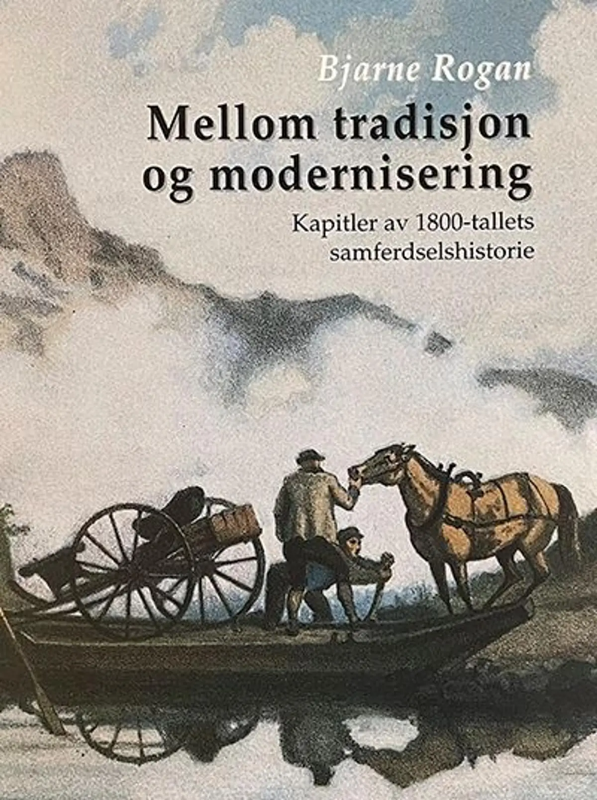Mellom tradisjon og modernisering: kapitler av 1800-tallets samferdselshistorie