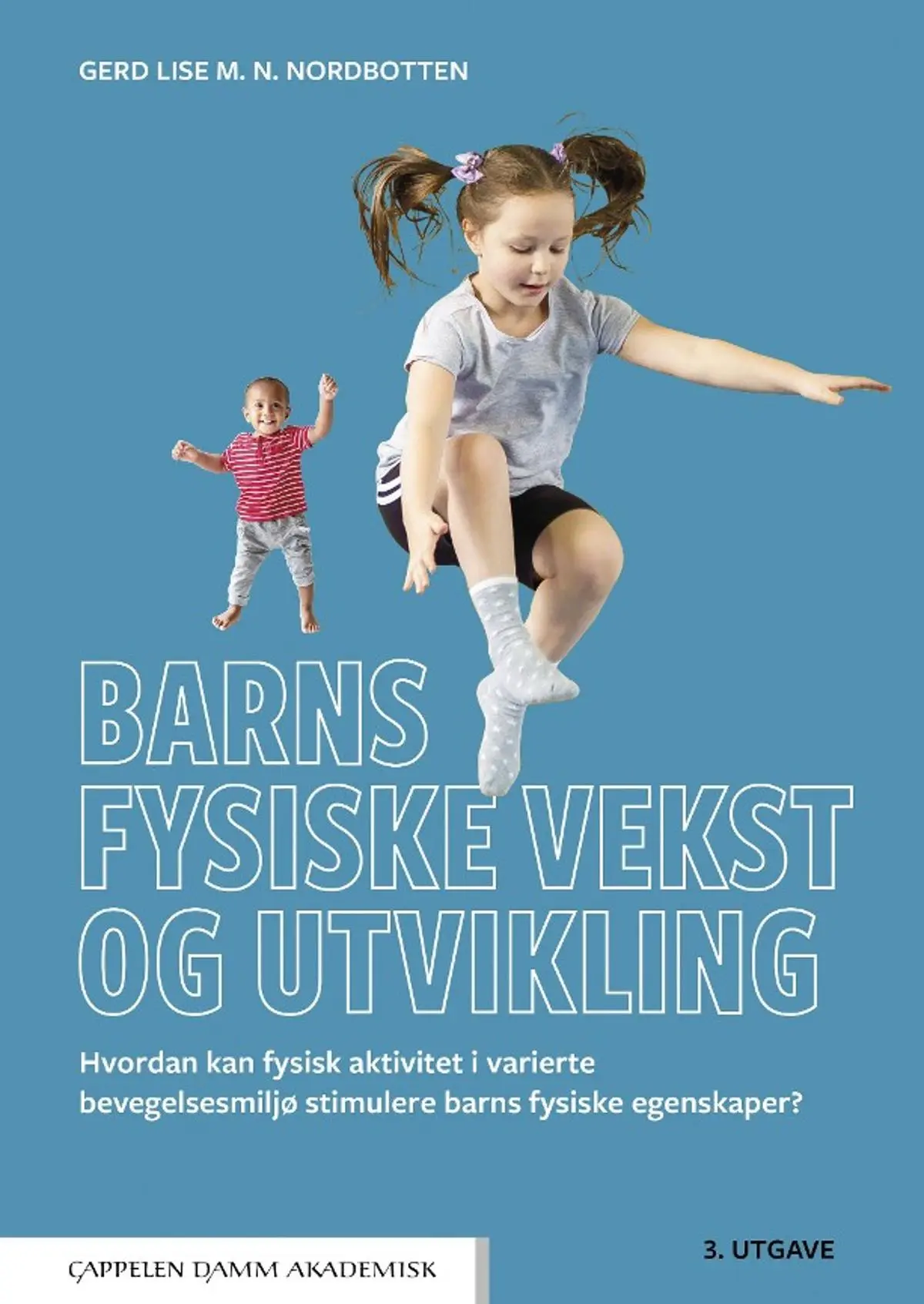 Barns fysiske vekst og utvikling: hvordan kan fysisk aktivitet i varierte bevegelsesmiljø stimulere barns fysiske egenskaper?