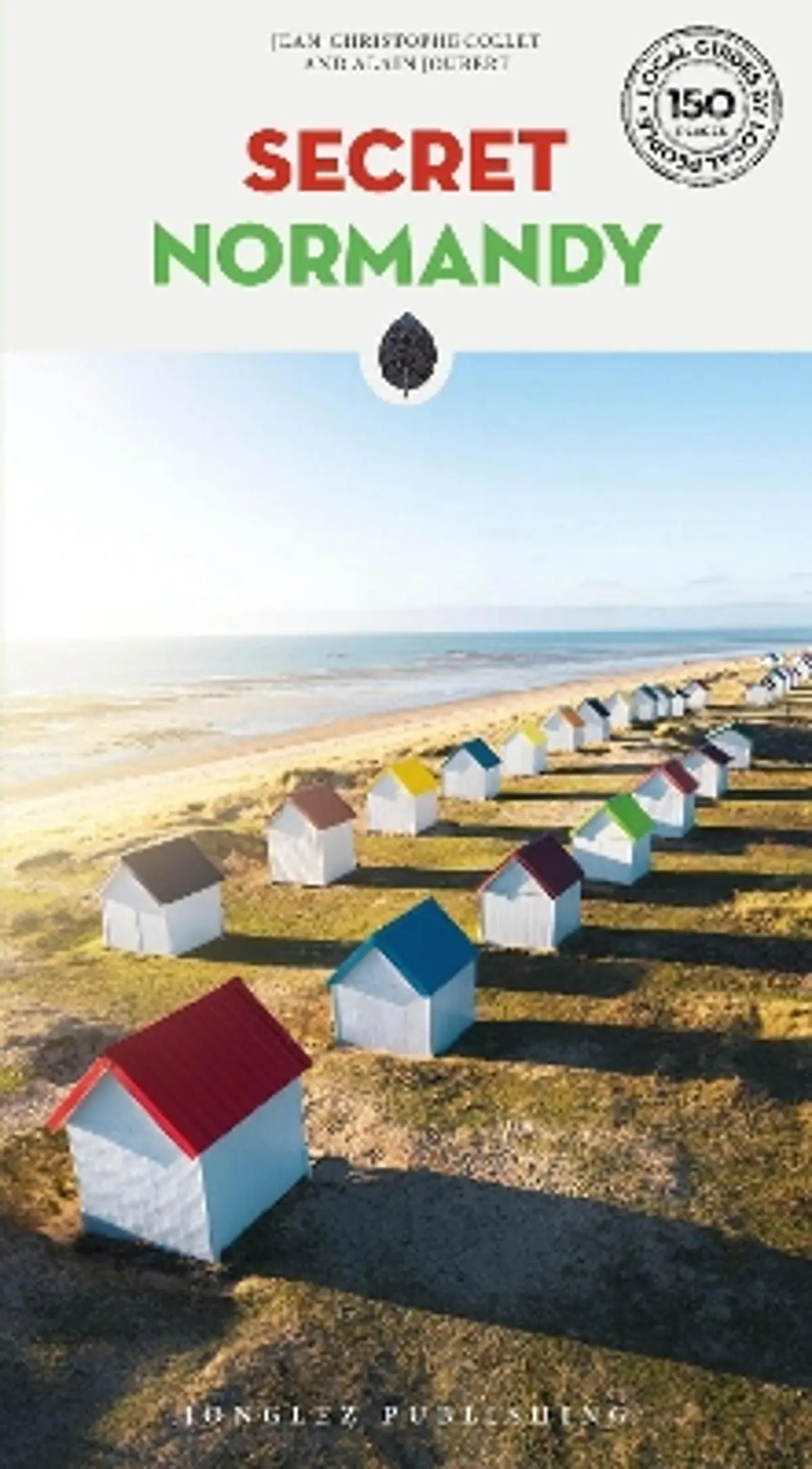 Secret Normandy Guide: A guide to the unusual and unfamiliar