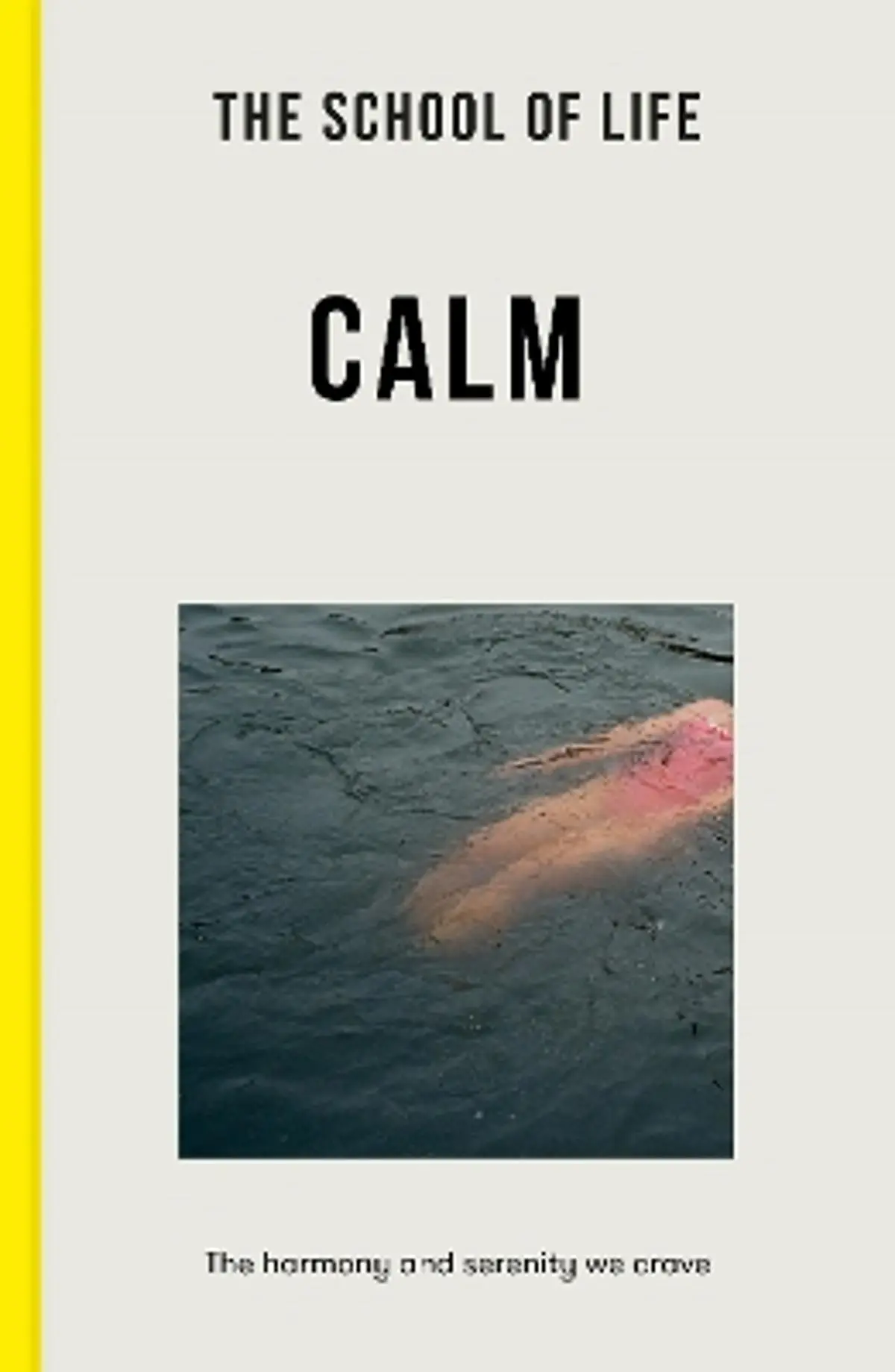School of Life: Calm: the harmony and serenity we crave