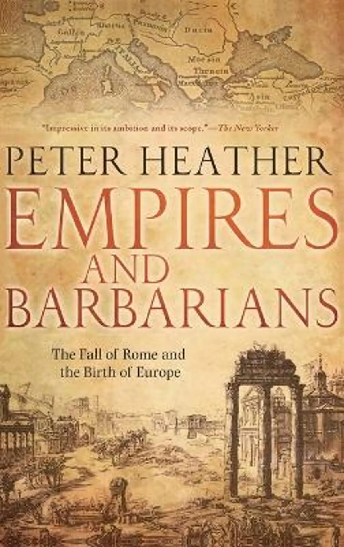 Empires and Barbarians: The Fall of Rome and the Birth of Europe