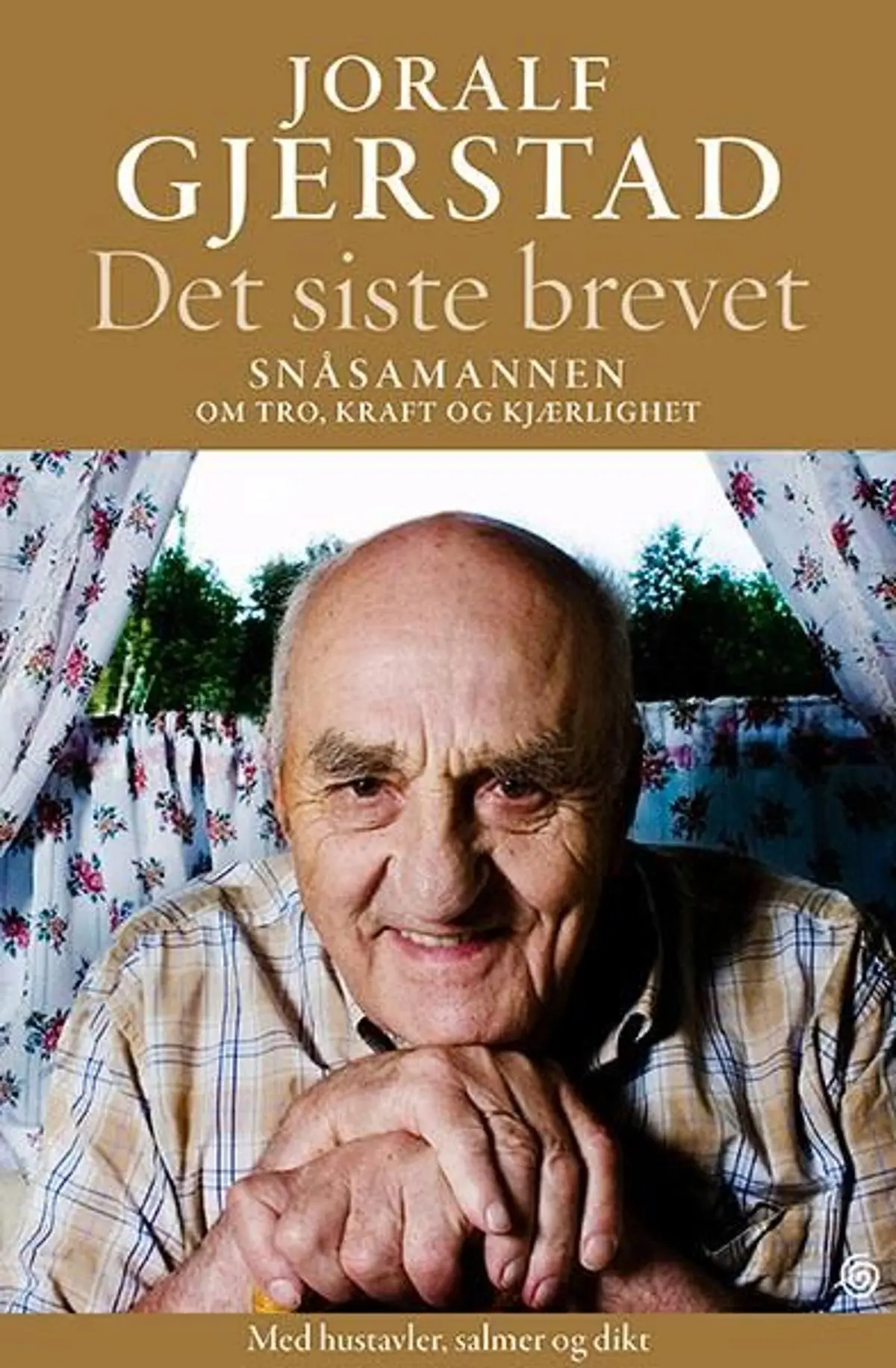 Det siste brevet: Snåsamannen om tro, kraft og kjærlighet : med hustavler, salmer og dikt