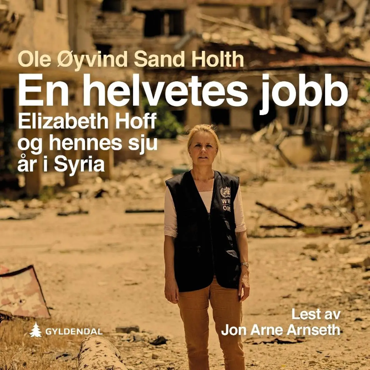 En helvetes jobb: Elizabeth Hoff og hennes sju år i Syria