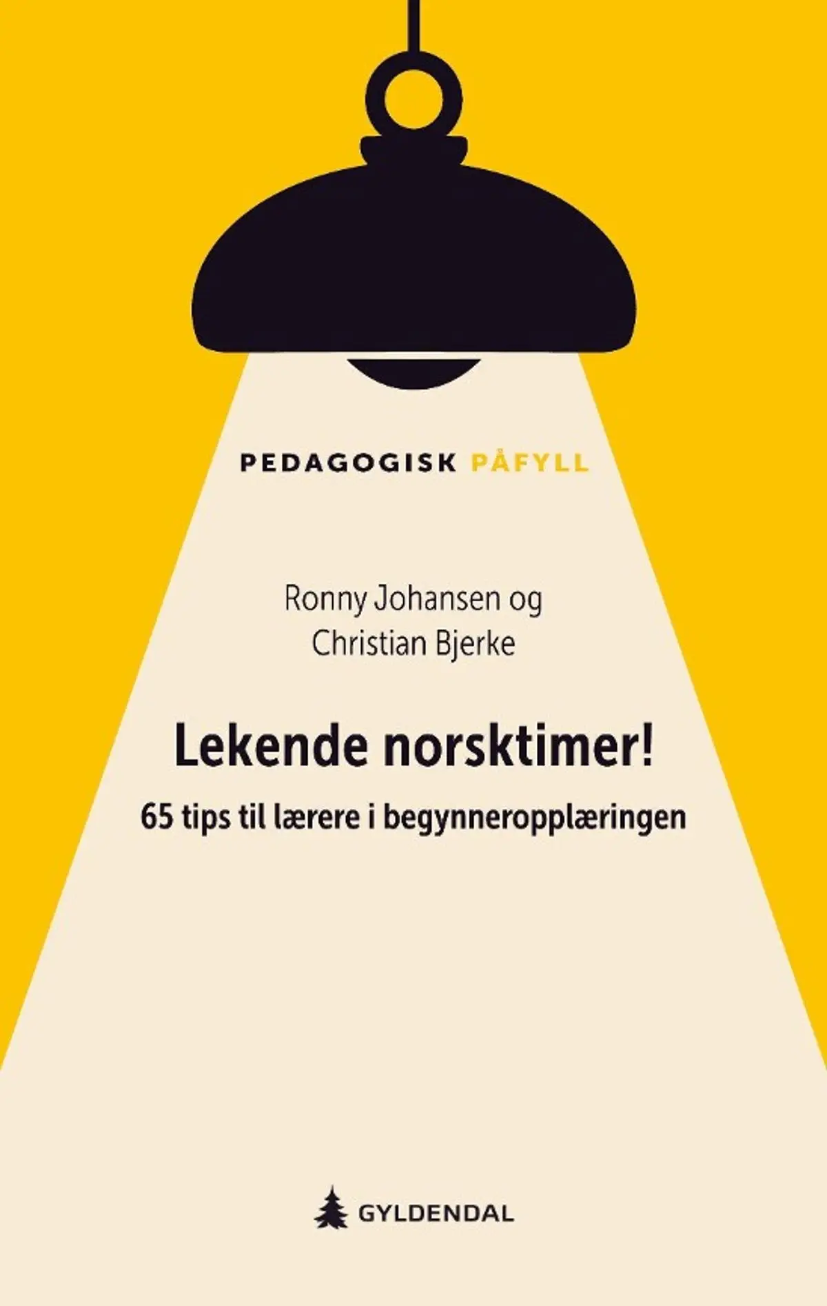 Lekende norsktimer!: 65 tips til lærere i begynneropplæringen : pedagogisk påfyll