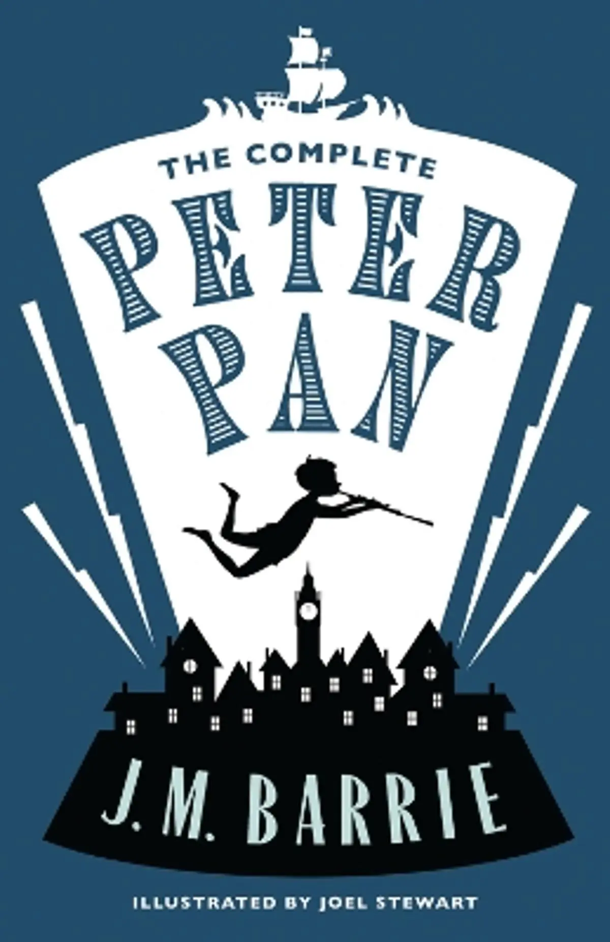 Complete Peter Pan: Illustrated by Joel Stewart (Contains: Peter and Wendy, Peter Pan in Kensington Gardens, Peter Pan play)