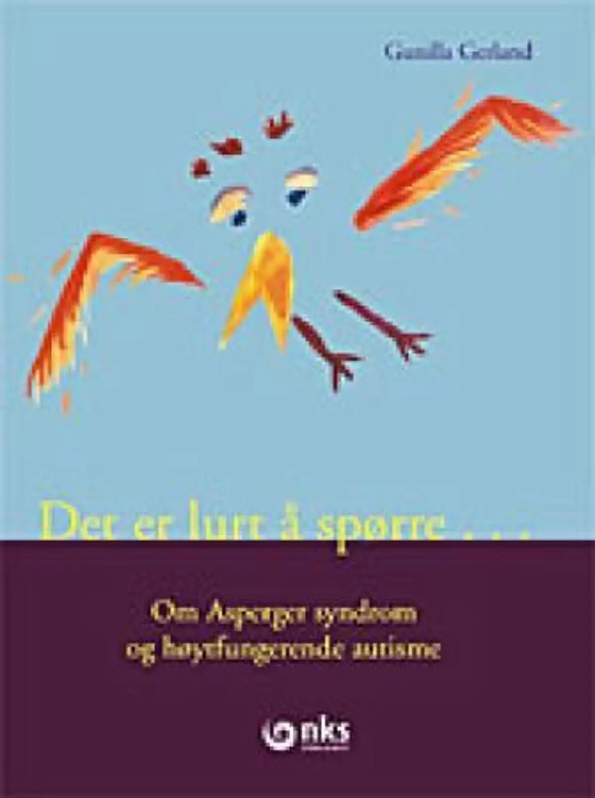 Det er lurt å spørre: om Asperger syndrom og høytfungerende autisme