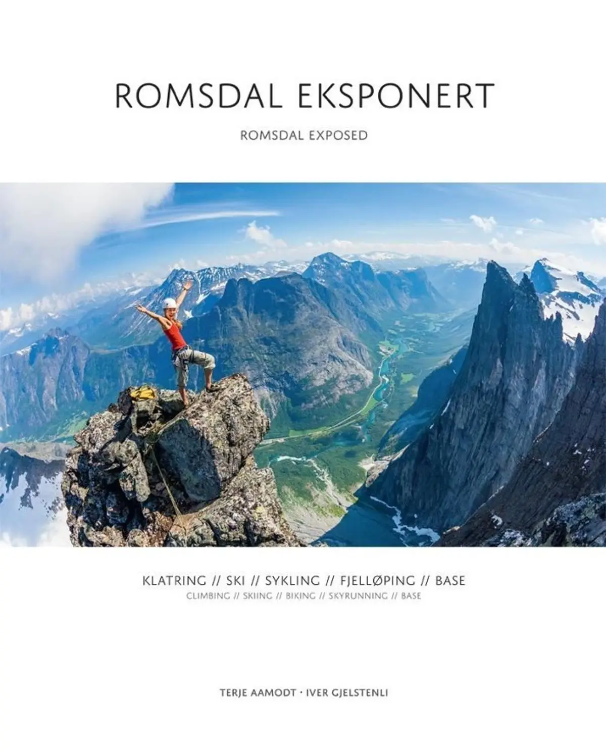 Romsdal eksponert = Romsdal exposed: klatring, ski, sykling, fjelløping, base = climbing, skiing, biking, skyrunning, base