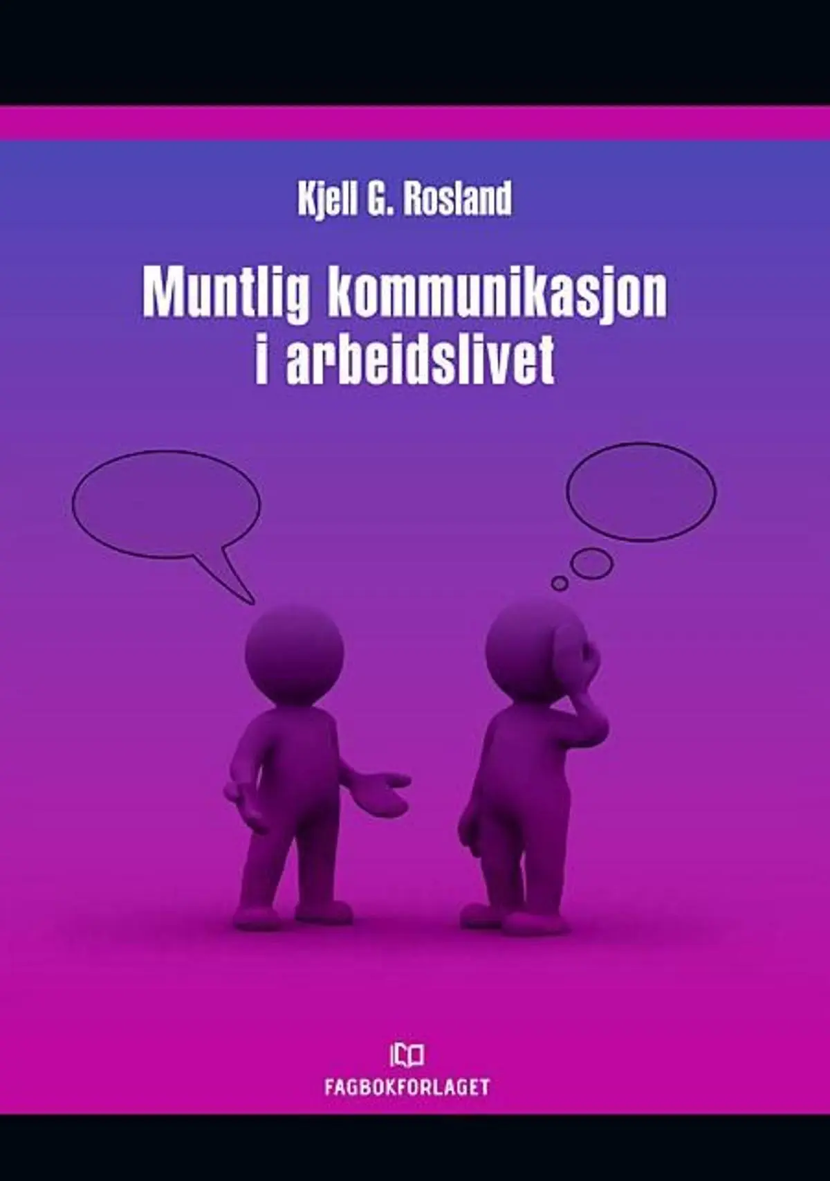 Muntlig kommunikasjon i arbeidslivet: en praktisk innføring